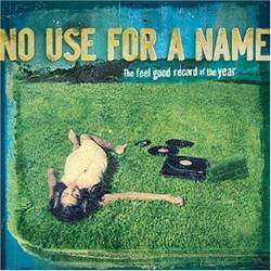 No Use For A Name : The Feel Good Record of the Year